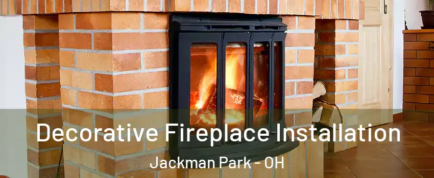 Decorative Fireplace Installation Jackman Park - OH