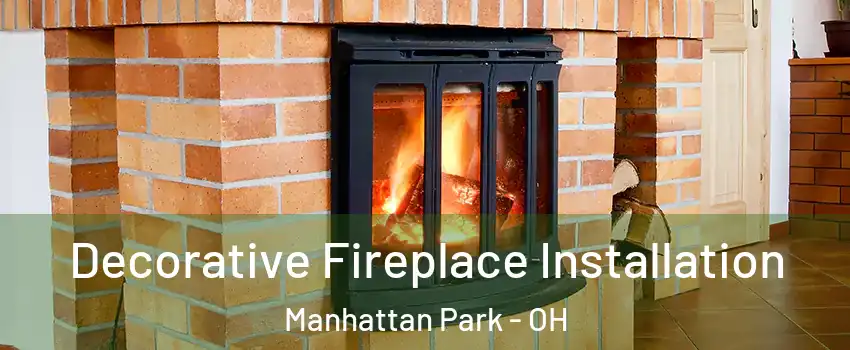 Decorative Fireplace Installation Manhattan Park - OH