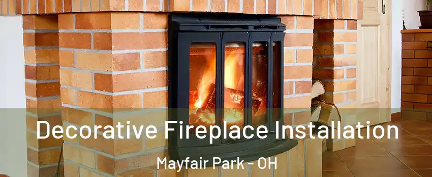 Decorative Fireplace Installation Mayfair Park - OH