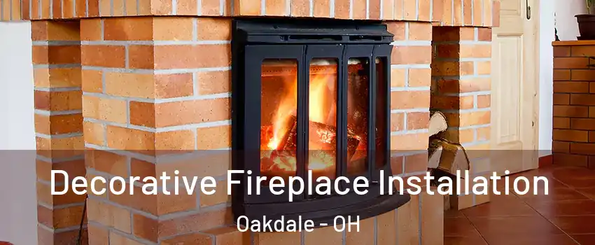 Decorative Fireplace Installation Oakdale - OH