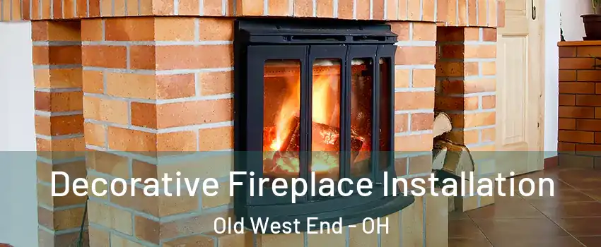 Decorative Fireplace Installation Old West End - OH