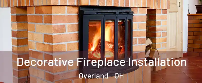 Decorative Fireplace Installation Overland - OH