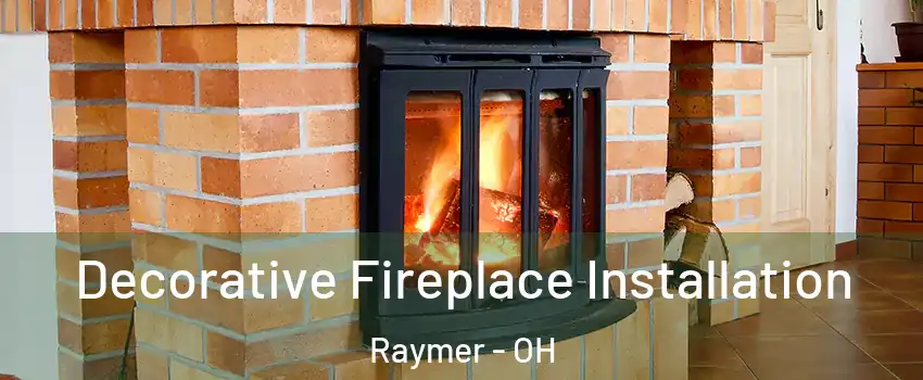 Decorative Fireplace Installation Raymer - OH