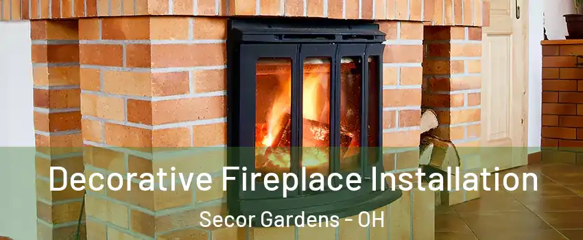 Decorative Fireplace Installation Secor Gardens - OH