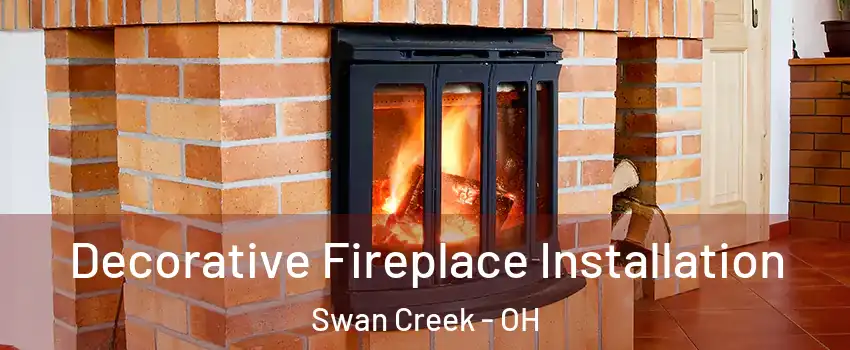 Decorative Fireplace Installation Swan Creek - OH