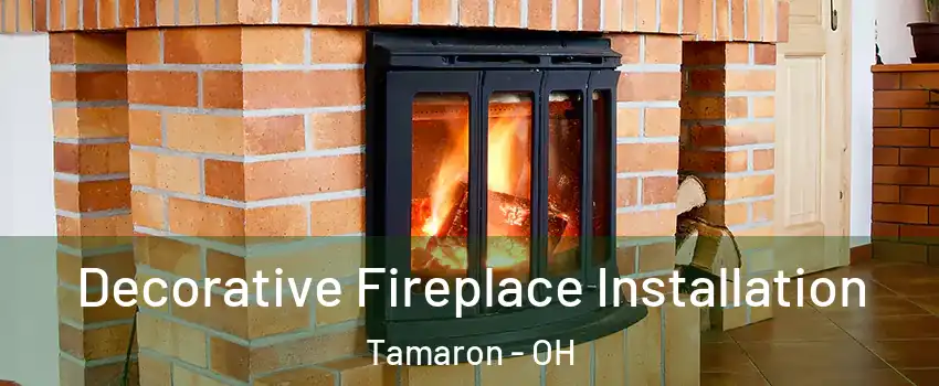 Decorative Fireplace Installation Tamaron - OH