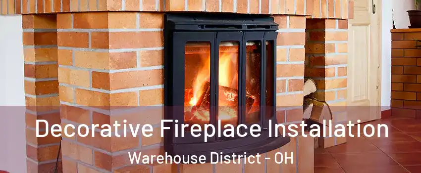 Decorative Fireplace Installation Warehouse District - OH