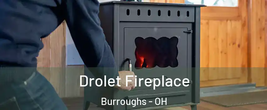 Drolet Fireplace Burroughs - OH