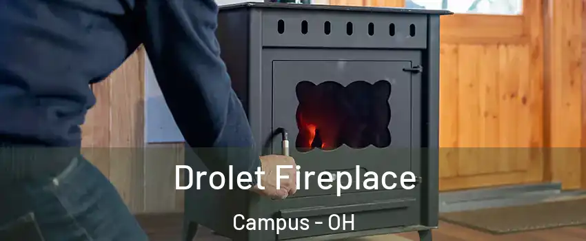 Drolet Fireplace Campus - OH