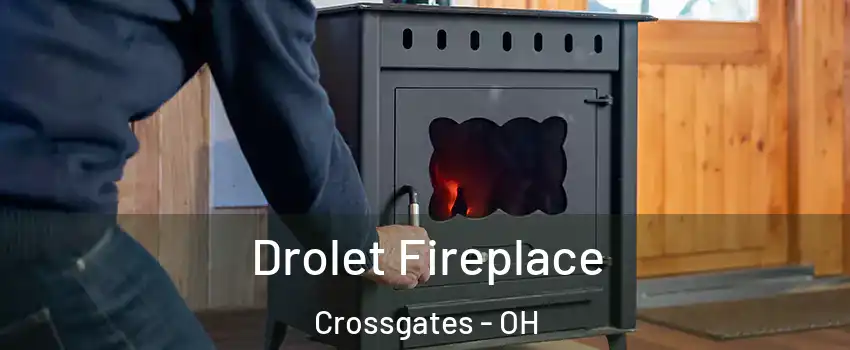 Drolet Fireplace Crossgates - OH