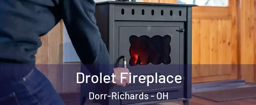 Drolet Fireplace Dorr-Richards - OH