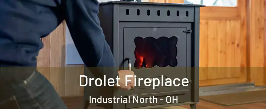 Drolet Fireplace Industrial North - OH
