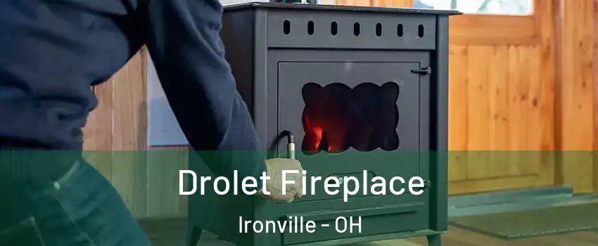 Drolet Fireplace Ironville - OH