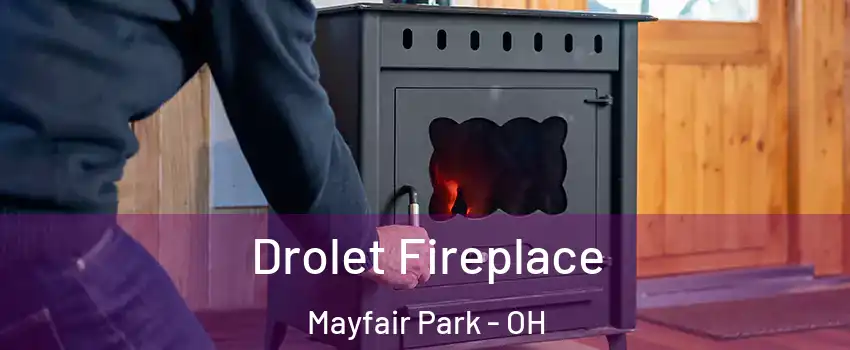 Drolet Fireplace Mayfair Park - OH