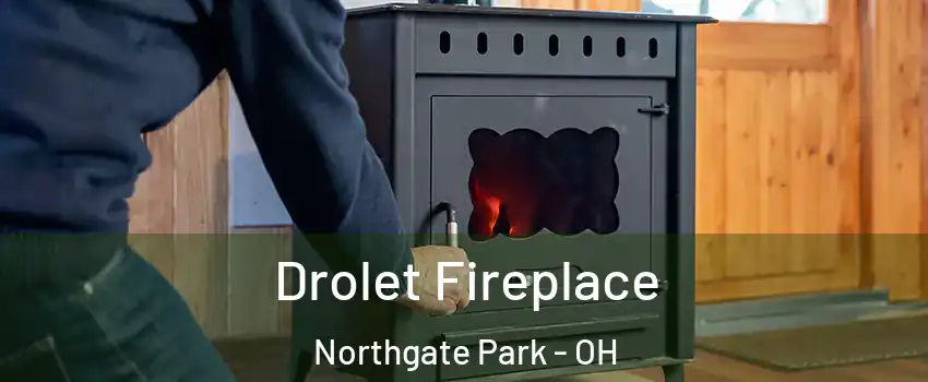 Drolet Fireplace Northgate Park - OH