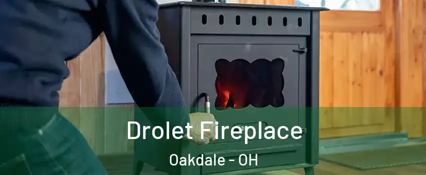 Drolet Fireplace Oakdale - OH