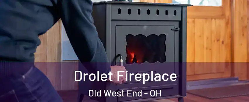 Drolet Fireplace Old West End - OH
