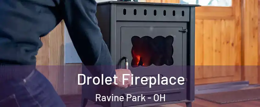 Drolet Fireplace Ravine Park - OH