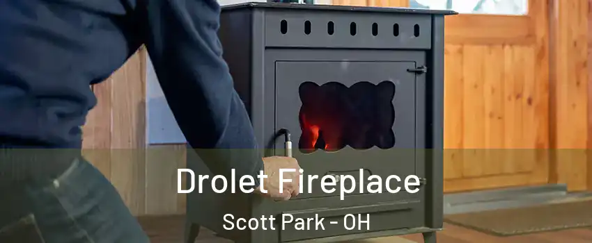 Drolet Fireplace Scott Park - OH