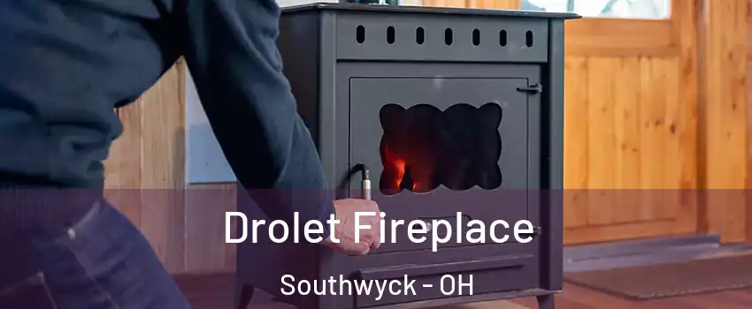 Drolet Fireplace Southwyck - OH