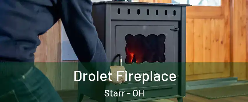 Drolet Fireplace Starr - OH