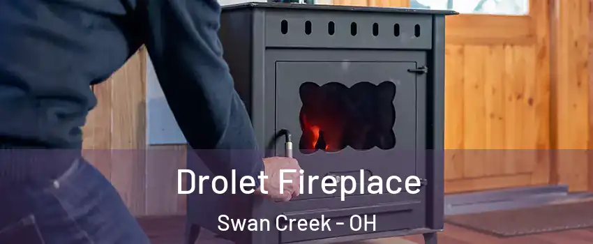 Drolet Fireplace Swan Creek - OH