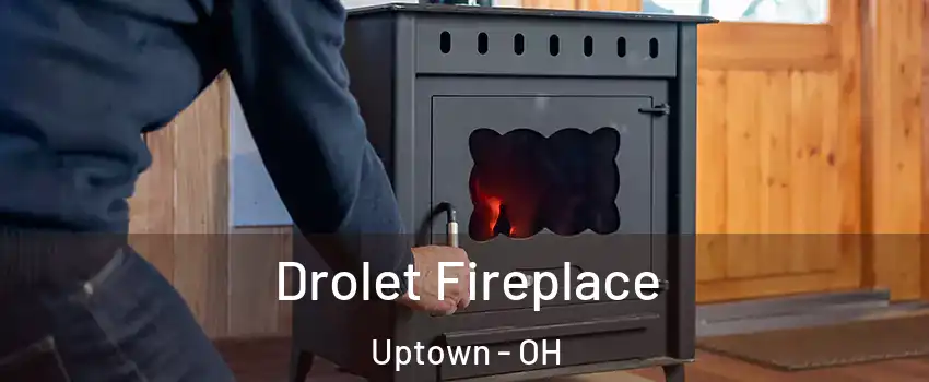Drolet Fireplace Uptown - OH