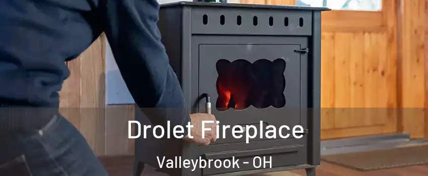 Drolet Fireplace Valleybrook - OH