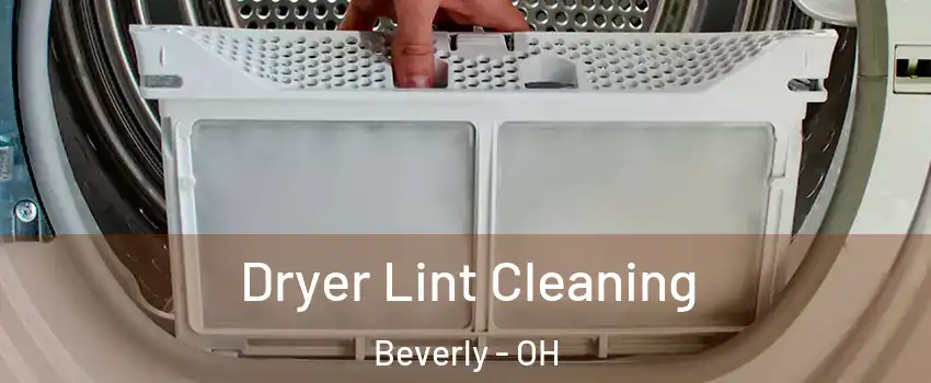 Dryer Lint Cleaning Beverly - OH