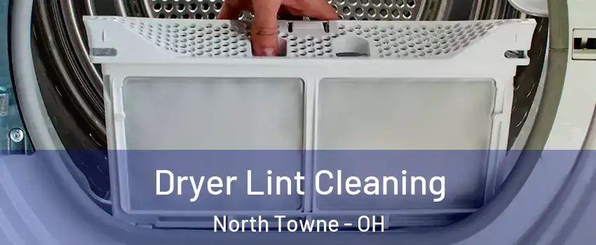 Dryer Lint Cleaning North Towne - OH
