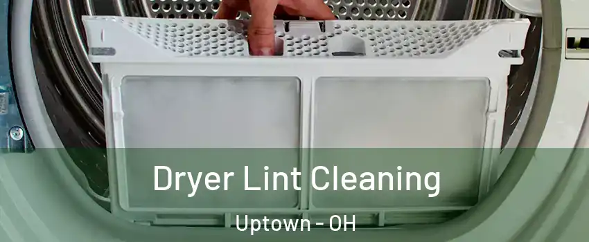 Dryer Lint Cleaning Uptown - OH