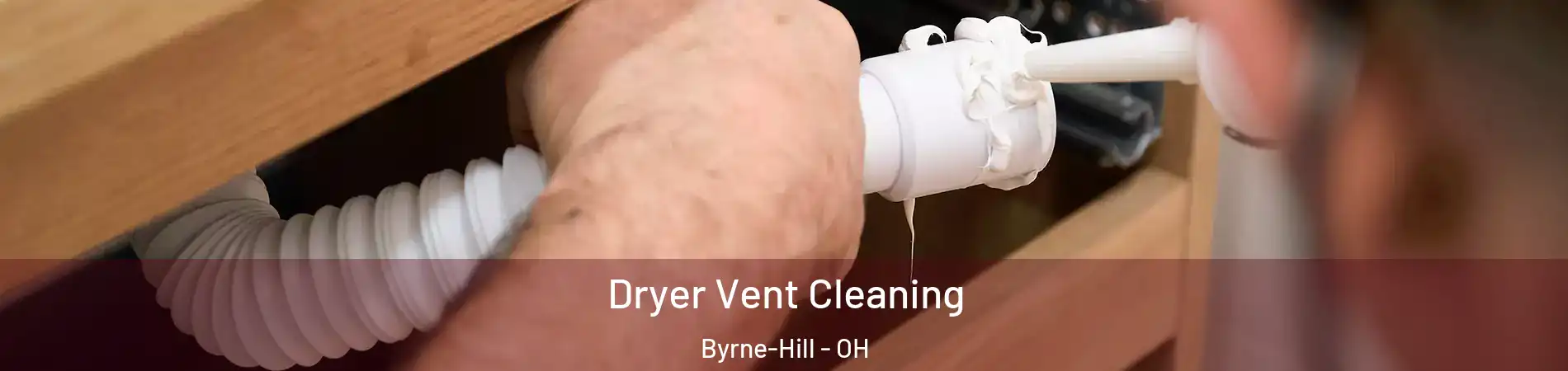Dryer Vent Cleaning Byrne-Hill - OH