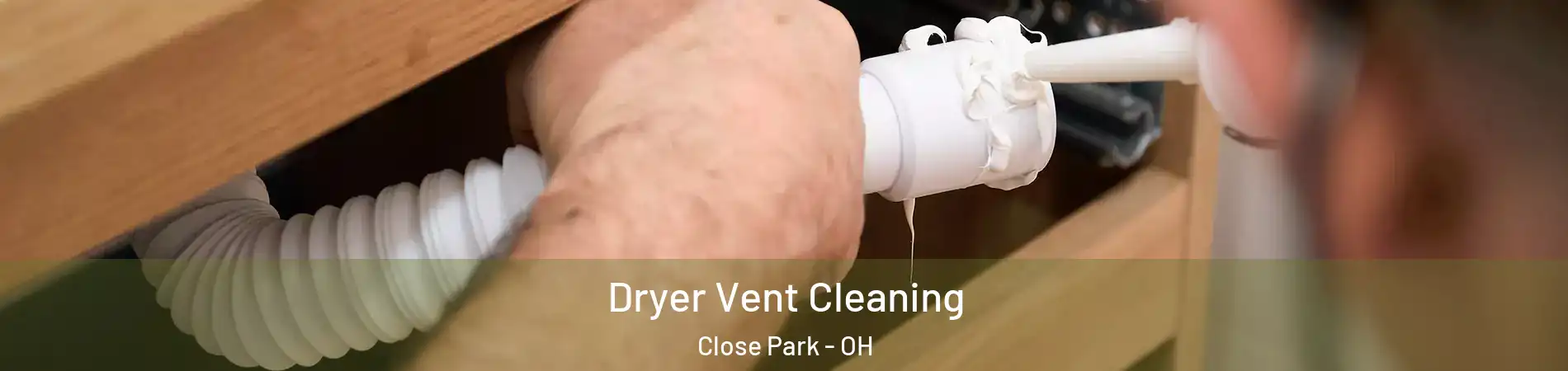 Dryer Vent Cleaning Close Park - OH