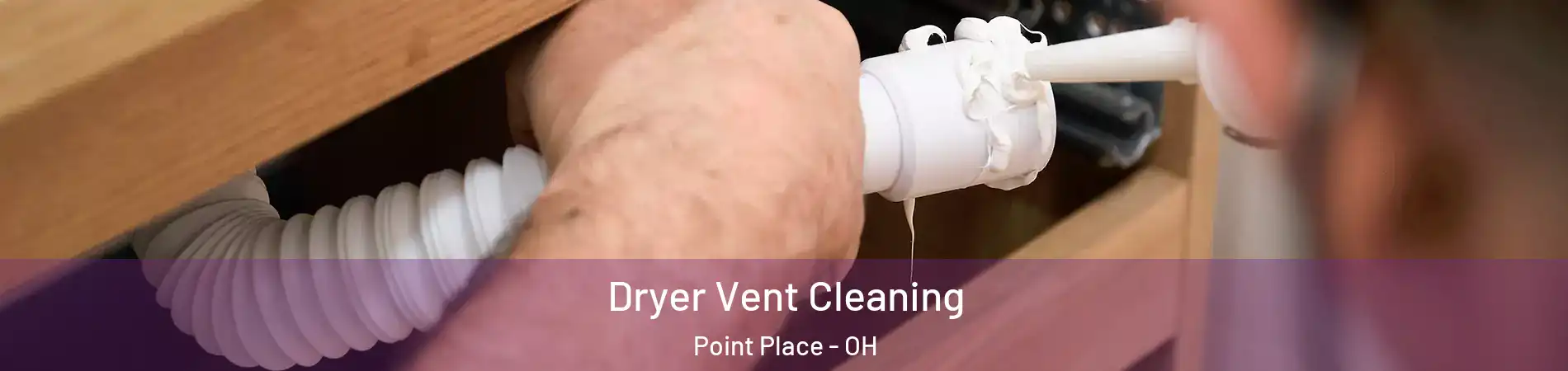 Dryer Vent Cleaning Point Place - OH