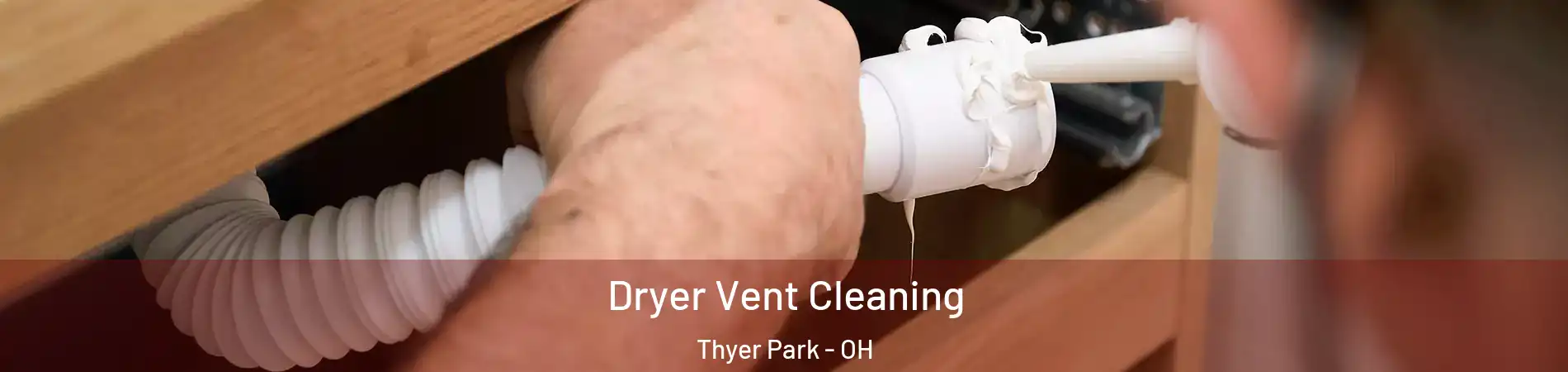 Dryer Vent Cleaning Thyer Park - OH