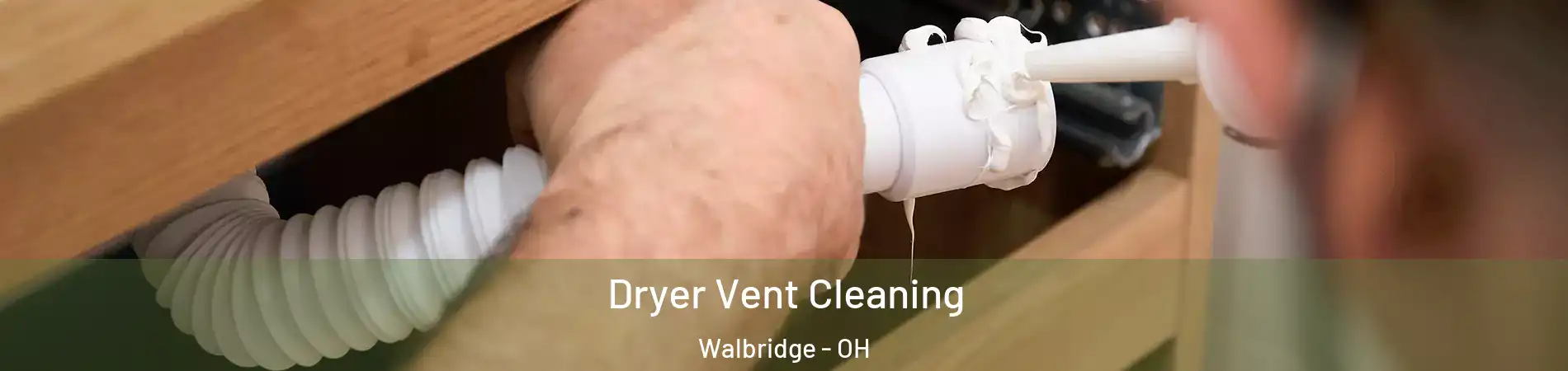 Dryer Vent Cleaning Walbridge - OH
