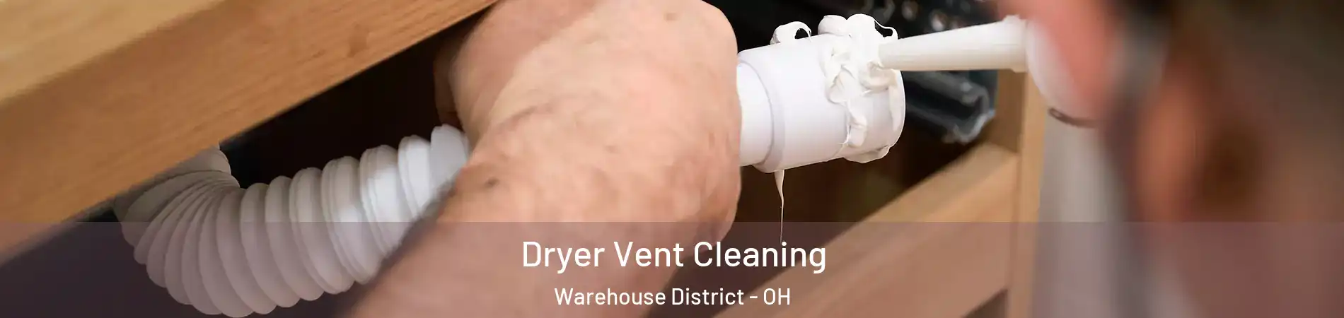 Dryer Vent Cleaning Warehouse District - OH