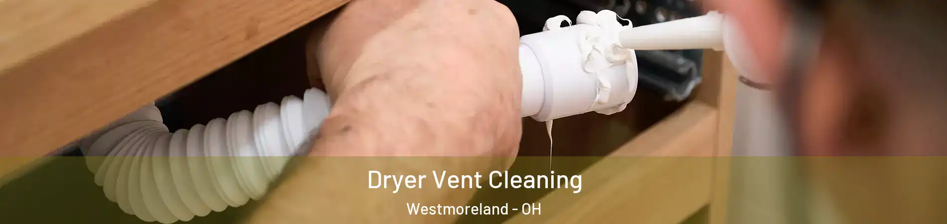 Dryer Vent Cleaning Westmoreland - OH