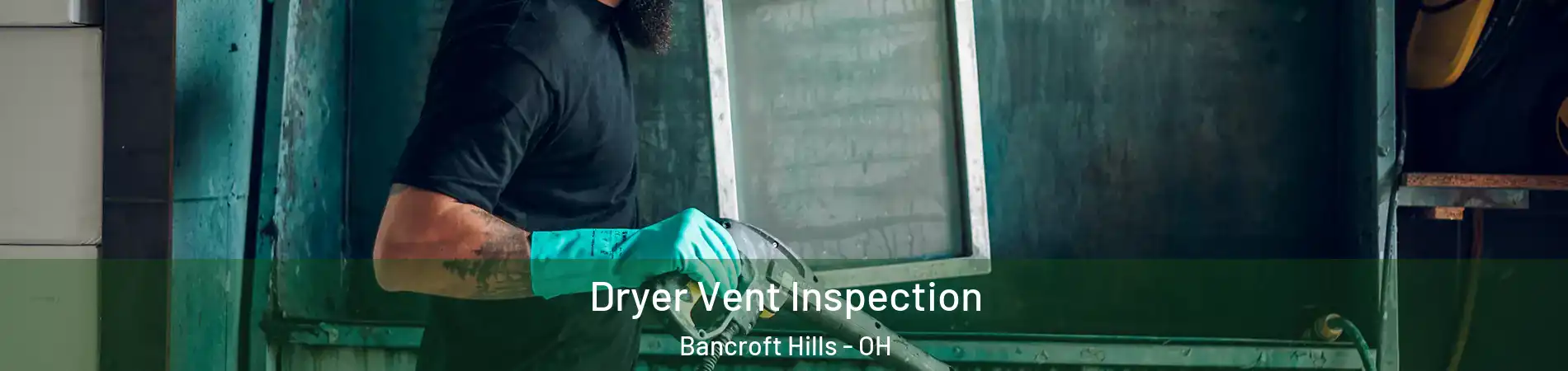 Dryer Vent Inspection Bancroft Hills - OH
