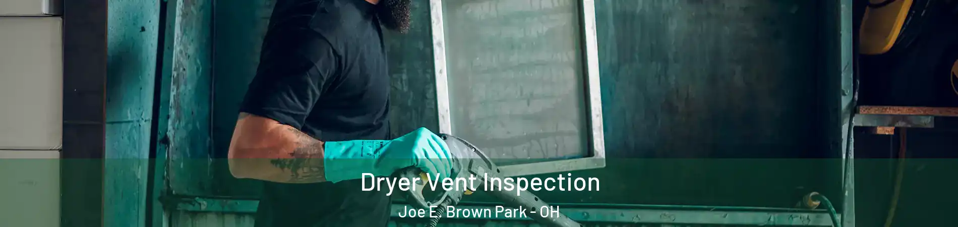 Dryer Vent Inspection Joe E. Brown Park - OH