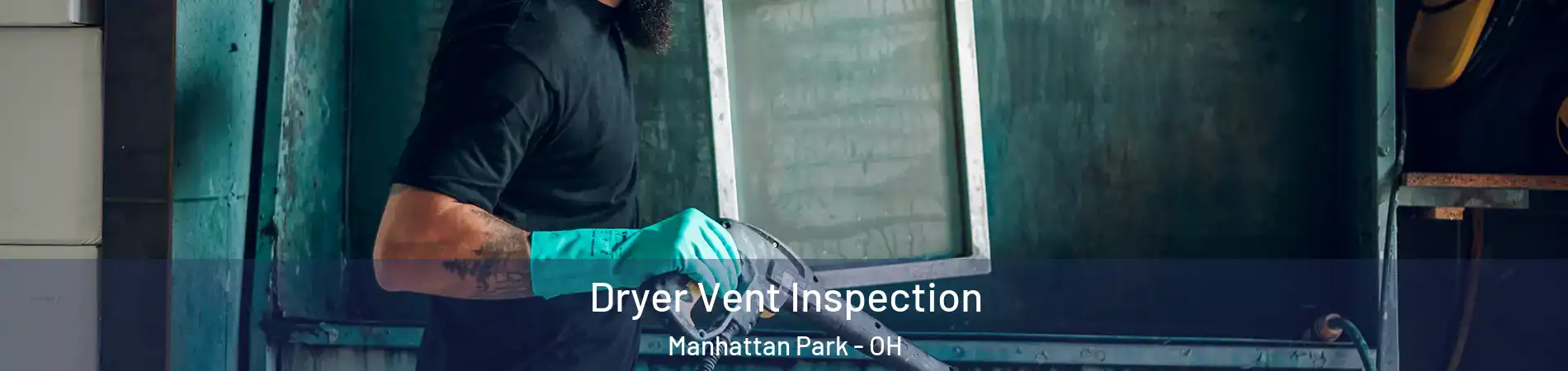 Dryer Vent Inspection Manhattan Park - OH