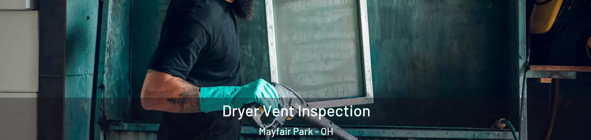 Dryer Vent Inspection Mayfair Park - OH
