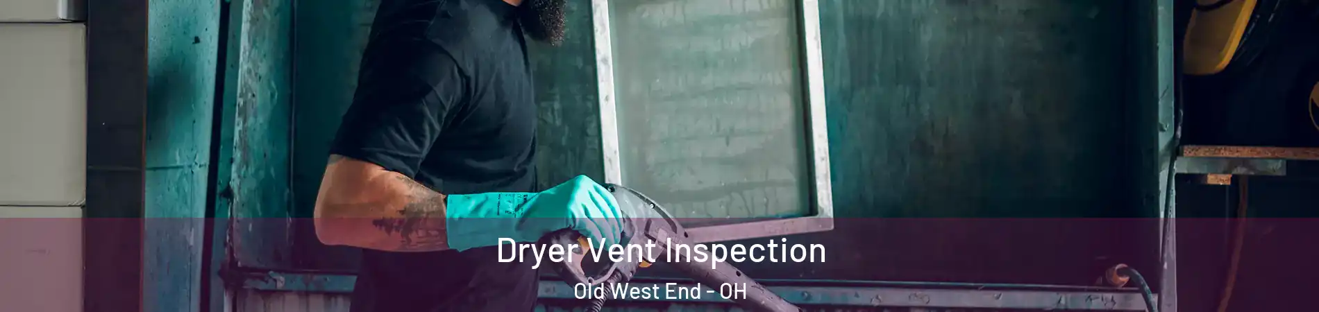 Dryer Vent Inspection Old West End - OH