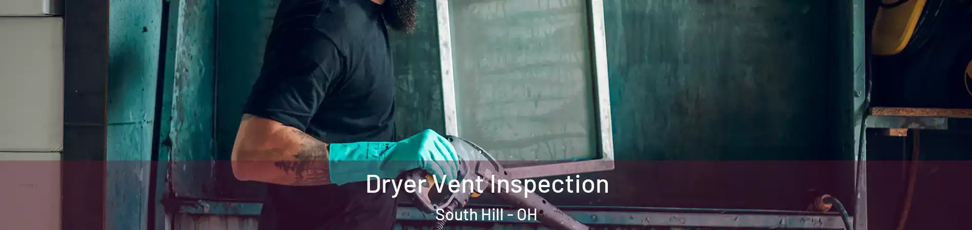 Dryer Vent Inspection South Hill - OH