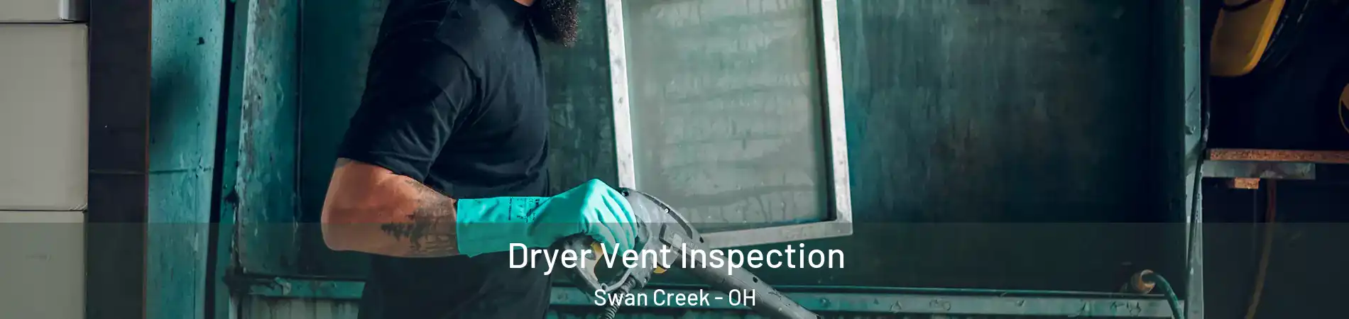 Dryer Vent Inspection Swan Creek - OH