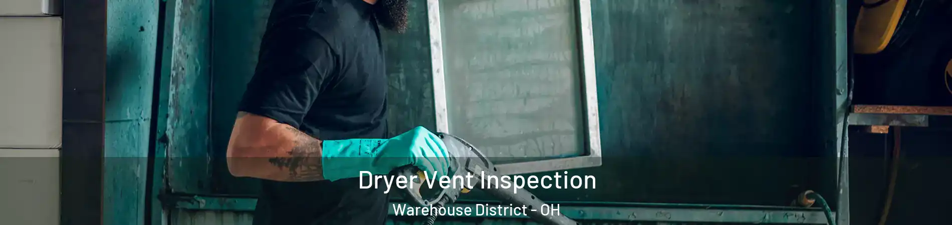 Dryer Vent Inspection Warehouse District - OH
