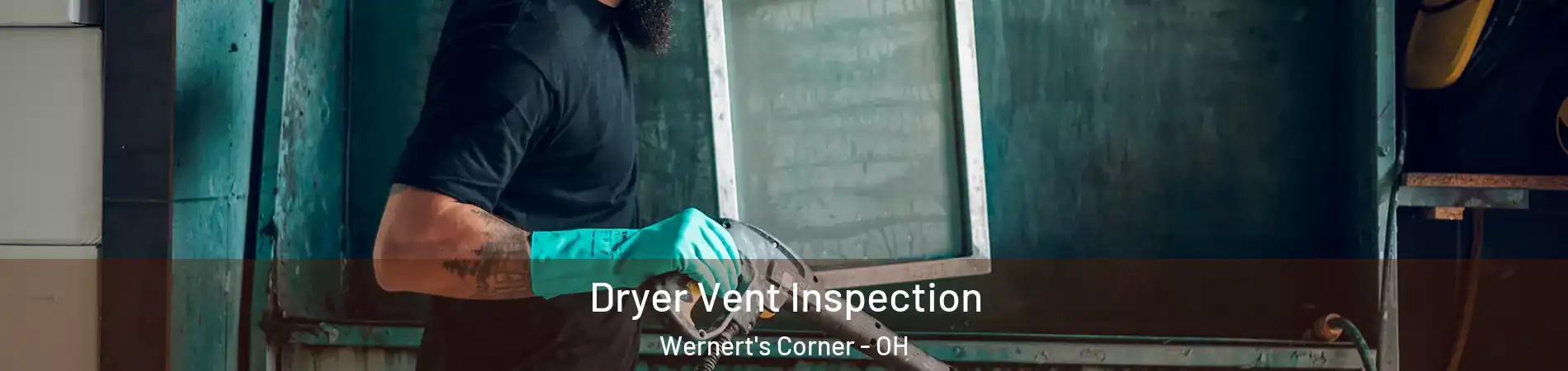 Dryer Vent Inspection Wernert's Corner - OH