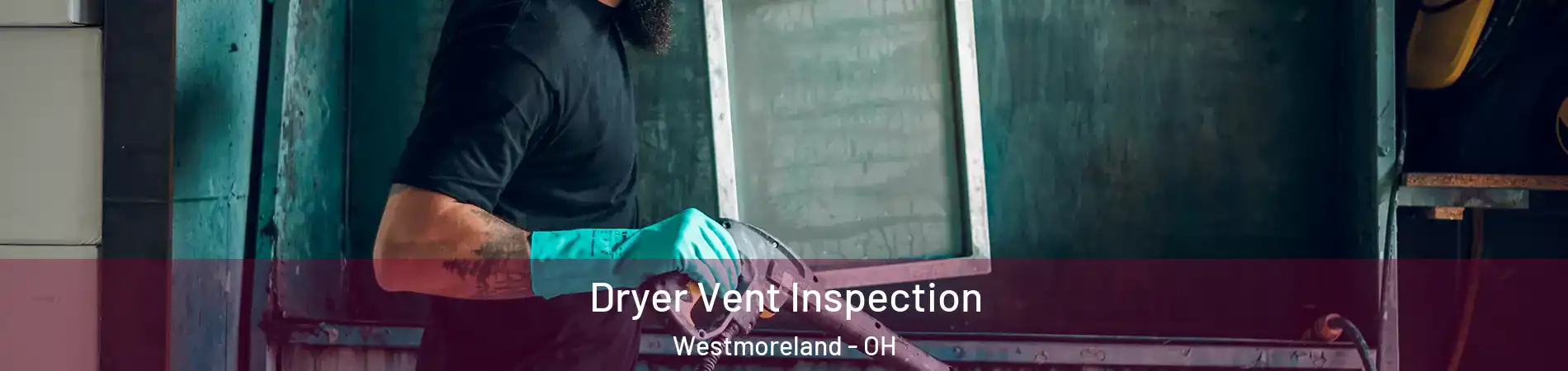 Dryer Vent Inspection Westmoreland - OH