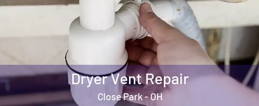 Dryer Vent Repair Close Park - OH
