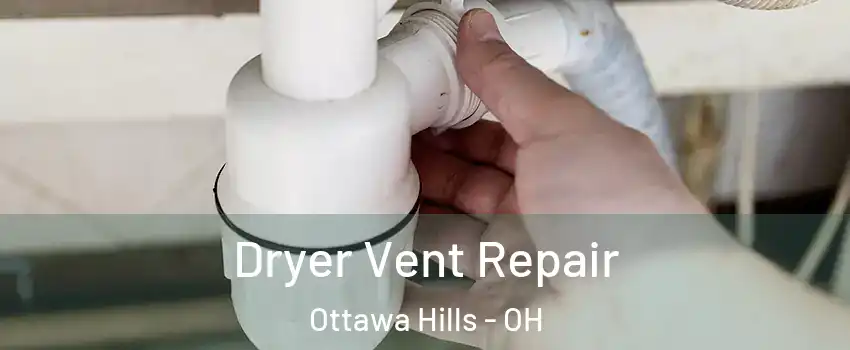 Dryer Vent Repair Ottawa Hills - OH